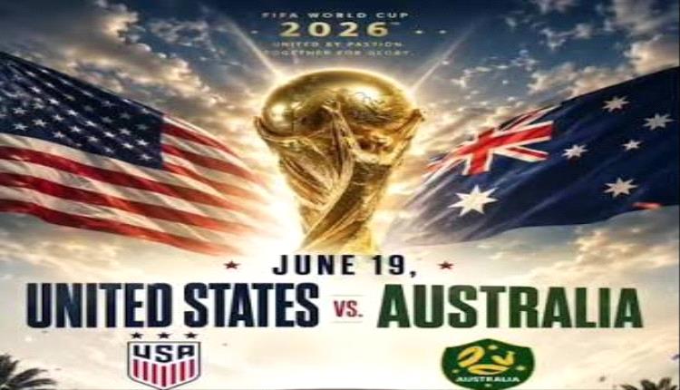 أمريكا وأستراليا في قمة نارية لحسم الصدارة .. وسويسرا وكندا تستعرضان قوتهما في مونديال 2026